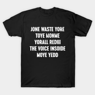 Funny Jone Waste Yore Toye Monme Yorall Rediii The Voice Insoide Moye Yedd - White T-Shirt